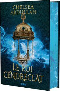 La Trilogie de la mer de sable Tome 2 : Le Roi Cendréclat. Edition collector - Abdullah Chelsea ; Philibert-Caillat Laurent