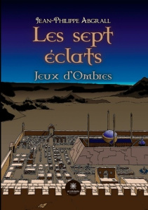 Les sept éclats. Jeux d'ombres - Abgrall Jean-Philippe