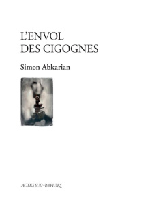 L'envol des cigognes - Abkarian Simon