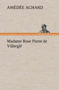 Madame Rose; Pierre de Villerglé - Achard Amédée