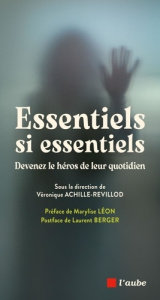 Essentiels si essentiels. Devenez le héros de leur quotidien - Achille-Revillod Véronique ; Léon Marylise ; Berge