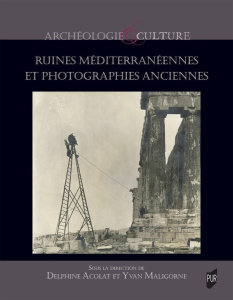 Ruines méditerranéennes et photographies anciennes - Acolat Delphine ; Maligorne Yvan