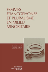 Femmes francophones et pluralisme en milieu minoritaire - Adam Dyane