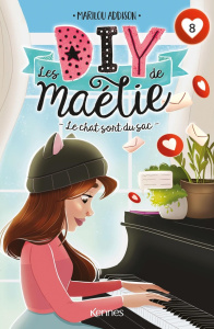 Les DIY de Maélie Tome 8 : Le chat sort du sac - Addison Marilou ; Vandal Laura
