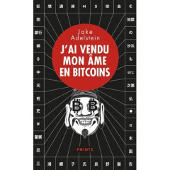 J'ai vendu mon âme en bitcoins - Adelstein Jake ; Gay Cyril ; Stucky Nathalie