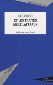Le Congo et les traités multilatéraux - Adouki Delphine ; Bettati Mario