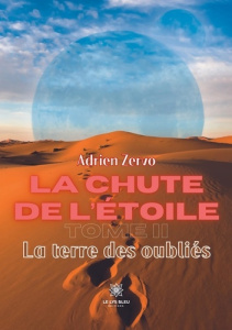 La chute de l'étoile Tome 2 : La terre des oubliés - Zervo Adrien