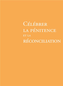 Célébrer la pénitence et la réconciliation. Rituel - AELF