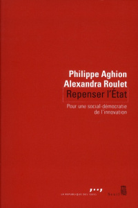 Repenser l'Etat. Pour une nouvelle social-démocratie - Aghion Philippe ; Roulet Alexandra