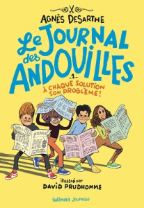 Le journal des andouilles Tome 1 : A chaque solution son problème ! - Desarthe Agnès ; Prudhomme David