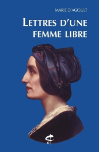 Lettres d'une femme libre - Agoult Marie d' ; Dupêchez Charles François