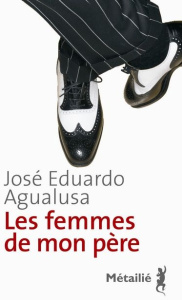 Les femmes de mon père - Agualusa José Eduardo ; Leibrich Geneviève