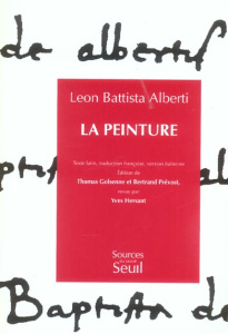 La peinture. Texte latin, traduction française, version italienne - Alberti Leon Battista ; Golsenne Thomas ; Prévost