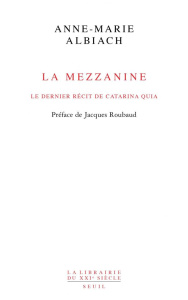 La Mezzanine. Le dernier récit de Catarina Quia - Albiach Anne-Marie ; Roubaud Jacques ; Chapelle Ma