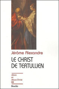 Le Christ de Tertullien - Alexandre Jérôme