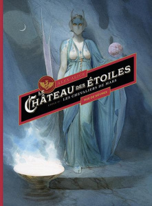 Le château des étoiles Intégrale Cycle 2 : Les chevaliers de Mars. Tome 3, Les chevaliers de Mars ; - Alice Alex ; Pion Patrick ; Nikolavitch Alex