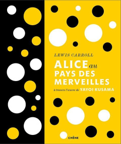 Alice au Pays des Merveilles. Edition illustrée - Caroll Lewis ; Kusama Yayoi ; Salsa Patrice