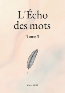 L'Écho des mots - Tome 3. Un mot, un poème - Alin David