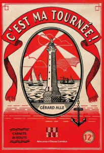 C'est ma tournée. Carnets de route - Alle Gérard