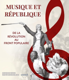 Musique et République. De la Révolution au Front populaire - Lévy Sophie ; Ranquet Marie ; Delorme Emilie