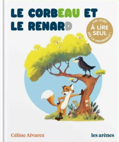 Le corbeau et le renard - Alvarez Céline ; Michel Karine ; Machado Julie