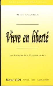 Vivre en liberté. Théologies de la libération - Amaladoss Michaël