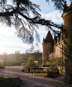Le domaine des étangs. Un art de vivre - Amanieux Laureline ; Rosnay Charlotte