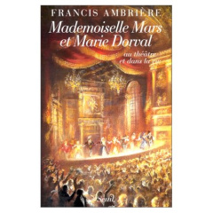 Mademoiselle Mars et Marie Dorval. Au théâtre et dans la vie - Ambrière Francis