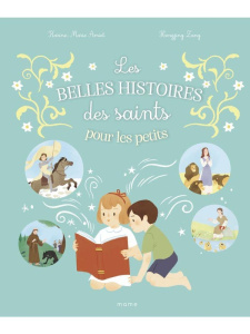 Les belles histoires des saints pour les petits - Amiot Karine-Marie ; Zang Hengjing