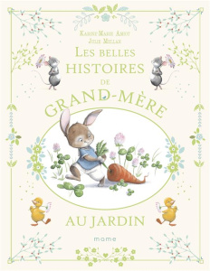 Les belles histoires de grand-mère au jardin - Mellan Julie ; Amiot Karine-Marie