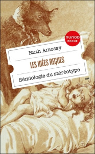 Les idées reçues. Sémiologie du stéréotype - Amossy Ruth