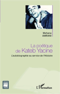 La poétique de Kateb Yacine - Amrani Mehana