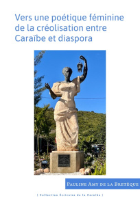 Vers une poétique féminine de la créolisation entre Caraïbe et diaspora. (Jean Rhys, Paule Marshall, - Amy de la Bretèque Pauline