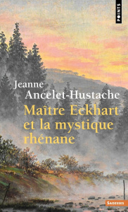 Maître Eckhart et la mystique rhénane - Ancelet-Hustache Jeanne