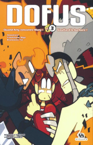 Dofus Volume double 3 : Tome 5, Quand Arty rencontre Many ! ; Tome 6, Goultard le barbare ! - ANCESTRAL/MOJO/TOT