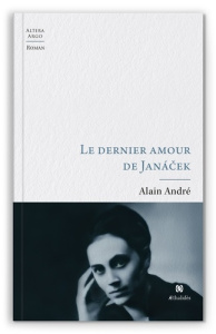 Le dernier amour de Janácek - André Alain