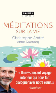 Méditations sur la vie - André Christophe ; Ducrocq Anne