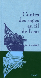 Contes des sages au fil de l'eau - André Paul