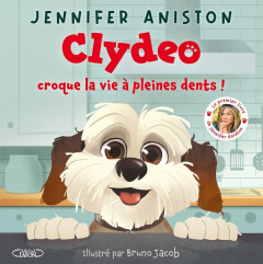 Clydeo croque la vie à pleines dents ! - Aniston Jennifer ; Jacob Bruno ; Fréhel Martin