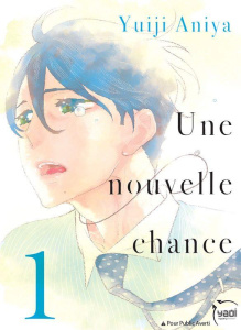 Une nouvelle chance Tome 1 - Aniya Yuiji ; Maillac Margot ; Demars Anne