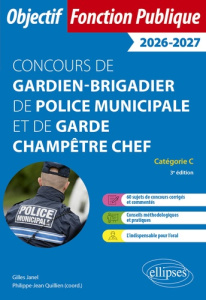 Concours de gardien-brigadier de police municipale et de garde champêtre chef - Janel Gilles ; Quillien Philippe-Jean