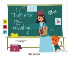 La maîtresse mal réveillée - Lévêque Anne-Claire ; Latyk Olivier