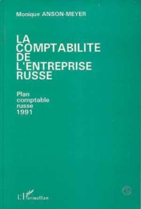 La comptabilité de l'entreprise russe. Plan comptable russe - Anson-Meyer Monique