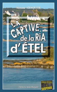 La captive de la ria d'Etel - Ansquer Simone