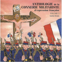 Anthologie de la connerie militariste d'expression française. Tome 3 - Seroux Lucien