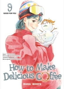 How to make delicious coffee Tome 9 : Good for you - Aonuma Yuki ; Murayama Yuka