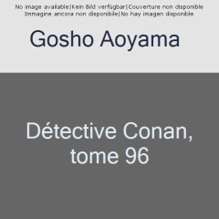 Détective Conan Tome 96 - Aoyama Gôshô ; Coppini Cyril ; Montésinos Eric