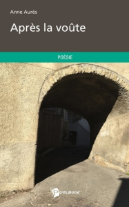 Après la voûte - Aurès Anne