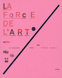La force de l'art 1, première triennale. Catalogue de l'exposition - Ardenne Paul