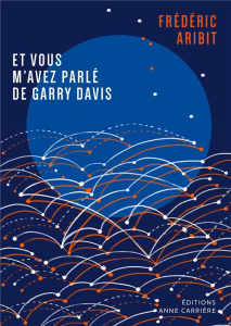 Et vous m'avez parlé de Garry Davis - Aribit Frédéric